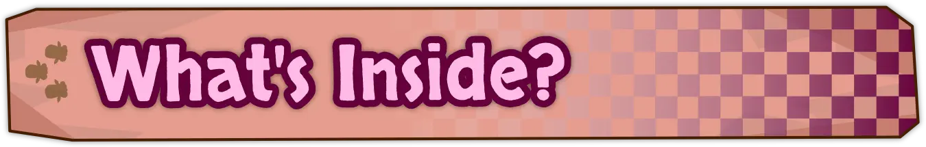 What's inside? What's inside?